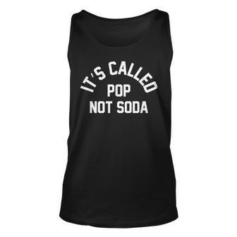 Its Called Pop Not Soda T Birthday Gifts For Men Wome Unisex Tank Top | Mazezy