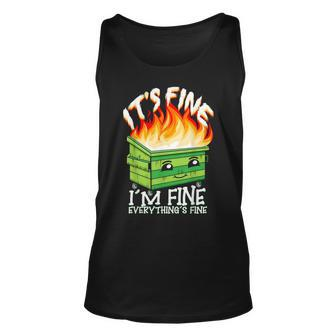 It's Fine I'm Fine Everything Is Fine Dumpster Fire Tank Top - Monsterry DE