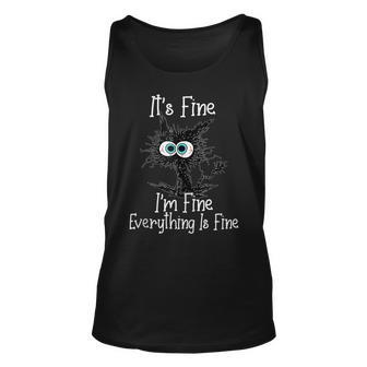 Its Fine Im Fine Everything Is Fine Funny Cat Black Cat Unisex Tank Top - Thegiftio UK
