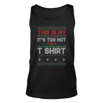 This Is My Its Too Hot For A Ugly Christmas Sweater Tank Top - Monsterry AU