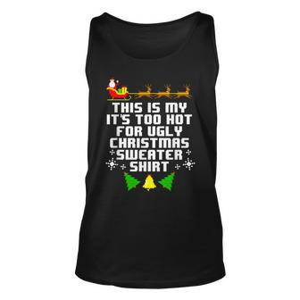 This Is My Its Too Hot For Ugly Christmas Sweater Xmas Tank Top | Mazezy
