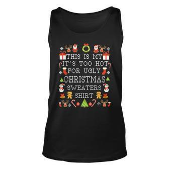 Its Too Hot For Ugly Christmas Sweaters Xmas Pjs Tank Top - Monsterry