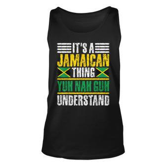 It's A Jamaican Thing Yuh Nah Guh Understand Jamaica Tank Top - Seseable