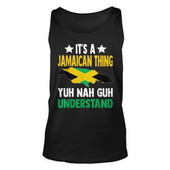 It's A Jamaican Thing Yuh Nah Guh Understand Jamaica Tank Top | Mazezy