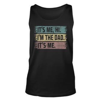 Its Me Hi Im The Dad Its Me Fathers Day Vintage Unisex Tank Top | Mazezy UK