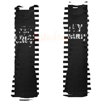 Its My Birthday Celebration Party More Colors Gift For Women Unisex Tank Top - Thegiftio