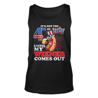 Its Not 4Th Of July Until My Weiner Comes Out Unisex Tank Top | Mazezy