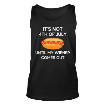 Its Not 4Th Of July Until My Wiener Comes Out Funny Hotdog Unisex Tank Top | Mazezy