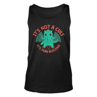 Its Not A Cult Its Team Building Funny Unisex Tank Top - Monsterry AU