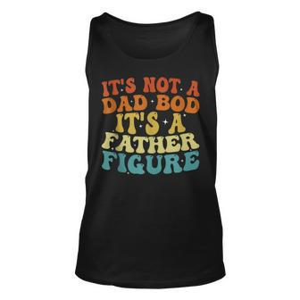 Its Not A Dad Bod Its A Father Figure 2023 Fathers Day Unisex Tank Top | Mazezy CA