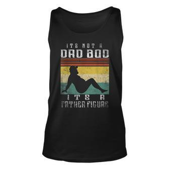 Its Not A Dad Bod Its A Father Figure Fathers Day Unisex Tank Top | Mazezy