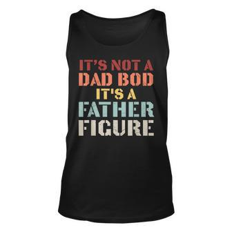 Its Not A Dad Bod Its A Father Figure Fathers Day Unisex Tank Top | Mazezy AU
