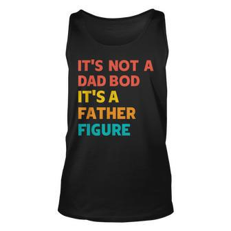 Its Not A Dad Bod Its A Father Figure - Funny Fathers Day Unisex Tank Top | Mazezy UK
