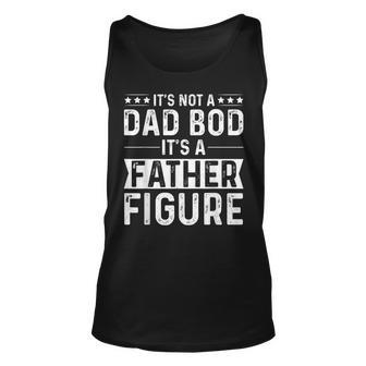 Its Not A Dad Bod Its A Father Figure Funny Fathers Day Unisex Tank Top | Mazezy CA