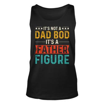 Its Not A Dad Bod Its A Father Figure Funny Fathers Day Unisex Tank Top | Mazezy DE