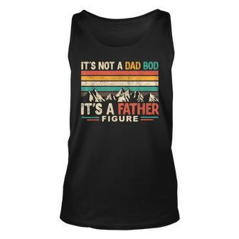 Its Not A Dad Bod Its A Father Figure Funny Retro Men Unisex Tank Top | Mazezy