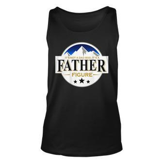 Its Not A Dad Bod Its A Father Figure Mountain On Back Unisex Tank Top | Mazezy