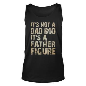 Its Not A Dad Bod Its A Father Figure | Funny Vintage Gift Unisex Tank Top - Seseable