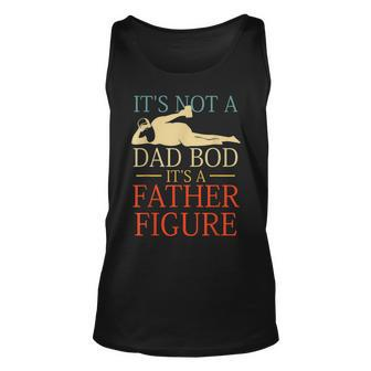Its Not A Dad Bod Its A Father Figure Unisex Tank Top | Mazezy