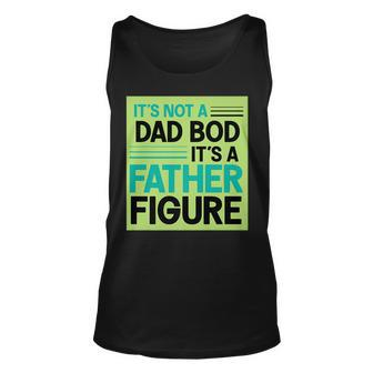 Its Not A Dad Bod Its A Father Figure Unisex Tank Top | Mazezy DE