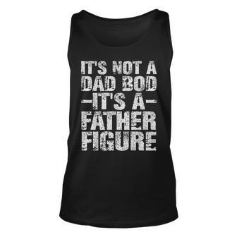 Its Not A Dad Bod Its A Father Figure Vintage Dad Gift Unisex Tank Top | Mazezy DE