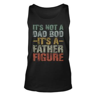 Its Not A Dad Bod Its A Father Figure Vintage Dad Gift Unisex Tank Top | Mazezy AU