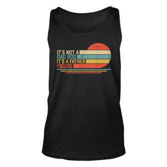 Its Not A Dad Bod Its A Father Figure Vintage Dad Gift Unisex Tank Top | Mazezy