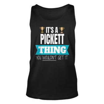 Its A Pickett Thing You Wouldnt Get It Pickett Last Name Last Name Tank Top | Mazezy