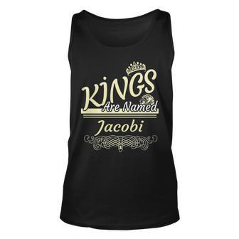 Jacobi Name Gift Kings Are Named Jacobi Unisex Tank Top - Seseable