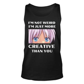 Japanese Anime Im Not Weird Im Just More Creative Than You Gift For Women Unisex Tank Top - Thegiftio UK