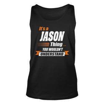 Jason Name Gift Its A Jason Thing Unisex Tank Top - Seseable