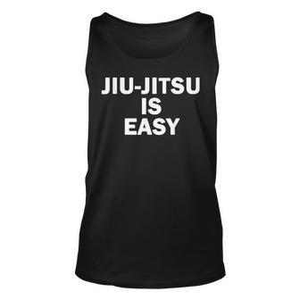 Jiu-Jitsu Is Easy Bjj Quote Tank Top | Mazezy CA