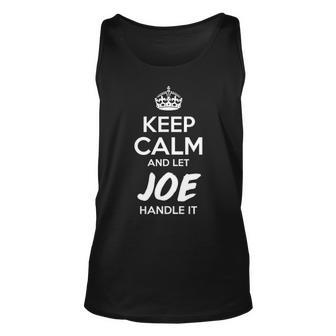 Joe Name Gift Keep Calm And Let Joe Handle It Unisex Tank Top - Seseable