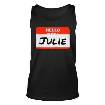 Julie Name Tag Sticker Work Office Hello My Name Is Julie Unisex Tank Top | Mazezy