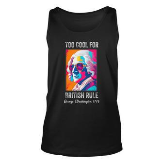 July 4Th Too Cool For British Rule Washington 1776 1776 Tank Top | Mazezy
