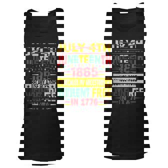 July 4Th Junenth 1865 Because My Ancestors Werent Free Unisex Tank Top - Thegiftio UK