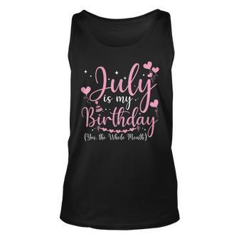 July Is My Birthday Yes The Whole Month Funny July Birthday Unisex Tank Top | Mazezy