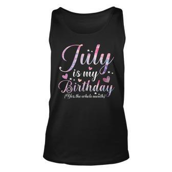 July Is My Birthday Yes The Whole Month Funny July Birthday Unisex Tank Top | Mazezy