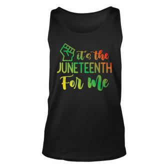 Junenth Fist Its The Junenth For Me African American Unisex Tank Top | Mazezy
