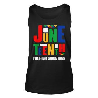 Junenth Free-Ish Since 1865 Celebrate Black History Unisex Tank Top | Mazezy