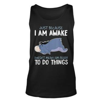 Just Because Im Awake Doesnt Mean Im Ready To Do Things Unisex Tank Top | Mazezy