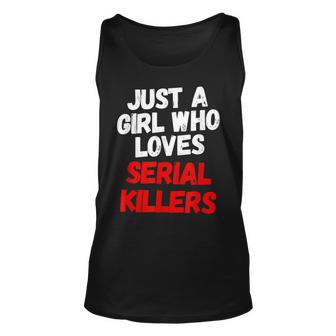 Just A Girl Who Loves Serial Killers Horror Movie Lover Just Tank Top | Mazezy