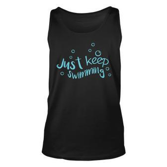 Just Keep Swimming - Just Keep Swimming Ts & More Unisex Tank Top - Thegiftio UK