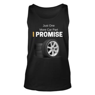 Just One More Car Part I Promise Car Enthusiast Gift Funny Unisex Tank Top - Thegiftio UK