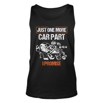 Just One More Car Part I Promise Car Mechanic Gift Gift For Women Unisex Tank Top - Thegiftio UK