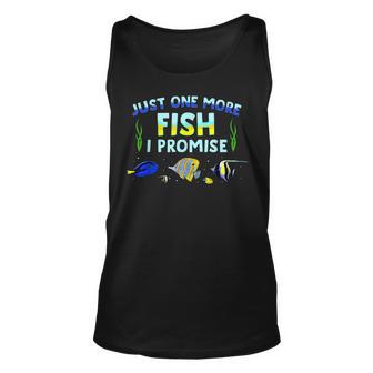 Just One More Fish I Promise Aquarium Fishkeeping Unisex Tank Top - Thegiftio UK