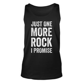 Just One More Rock I Promise - Funny Rockhounding Geologist Unisex Tank Top - Thegiftio UK