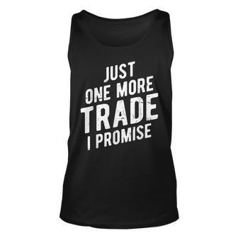 Just One More Trade I Promise - Funny Stock Market Trader Unisex Tank Top - Thegiftio UK