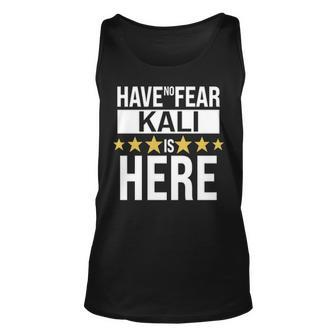Kali Name Gift Have No Fear Kali Is Here Unisex Tank Top - Seseable
