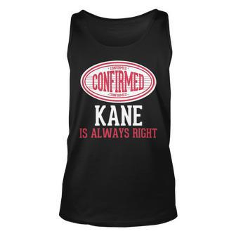 Kane Name Gift Confirmed Kane Is Always Right Unisex Tank Top - Seseable